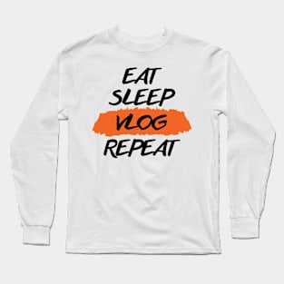 Eat Sleep Vlog Repeat Long Sleeve T-Shirt